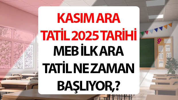kasim ara tatil 9 gunluk tatil tarihleri 2025 2026 meb takvimi kasim ara tatil ne zaman 2025 1 haftalik tatil ne zaman olacak 10 kasim ara tatil kac gun AN7XdgQk.jpg