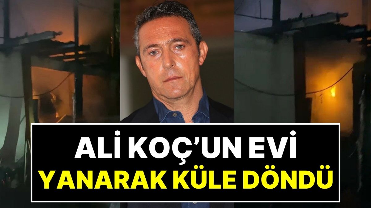 Aydın’da Gece Yarısı Korkunç Olay: Fenerbahçe Eski Başkanı Ali Koç’a Ait Bağ Evi Çıkan Yangında Küle Döndü!